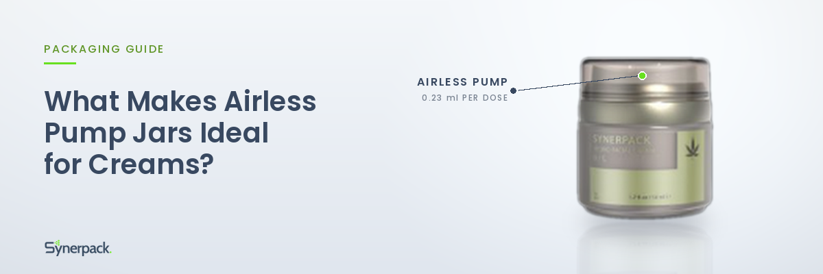 Synerpack airless pump jar with a metered pump dispensing 0.23 ml per dose, ideal for creams